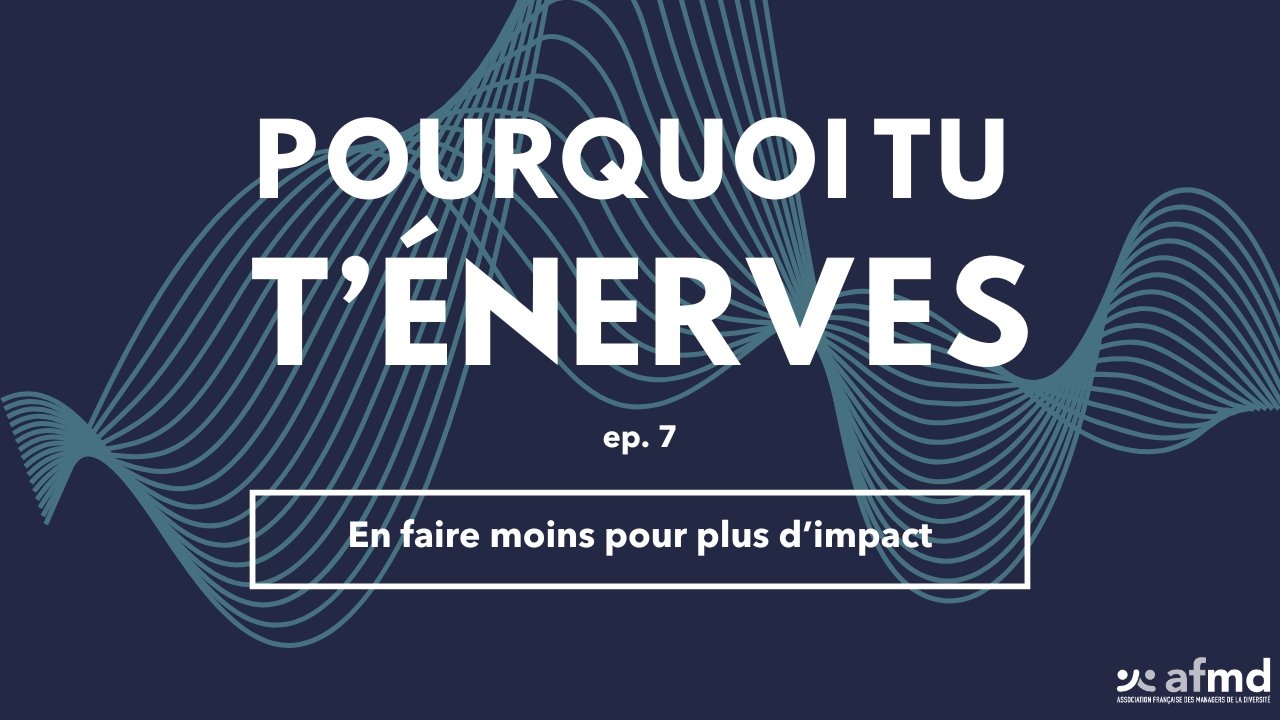 épisode 7 : en faire moins pour plus d'impact