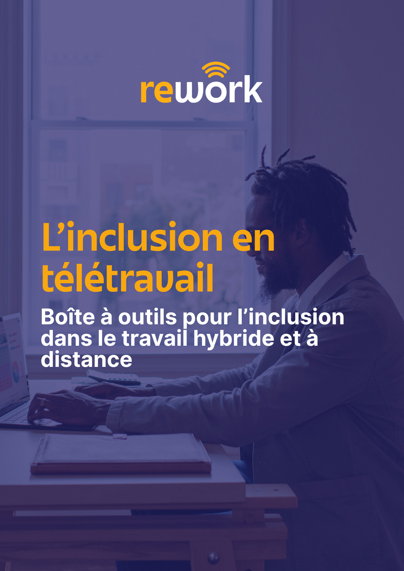 L'inclusion en télétravail : boîte à outils pour l'inclusion dans le travail hybride et à distance L'inclusion en télétravail : boîte à outils pour l'inclusion dans le travail hybride et à distance