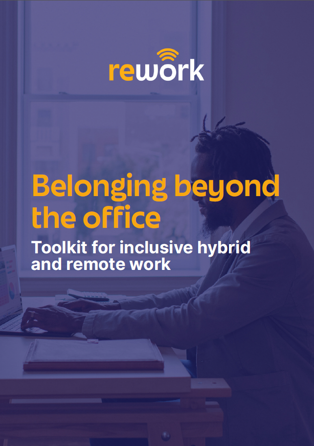 Belonging beyong the office : Toolkit for inclusive hybrid and remote work Belonging beyong the office : Toolkit for inclusive hybrid and remote work